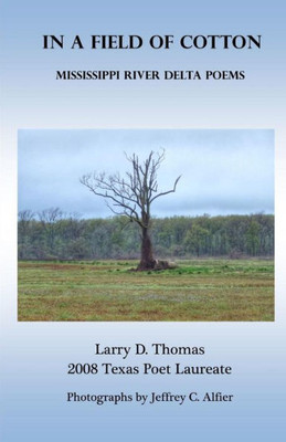 In A Field Of Cotton: Mississippi River Delta Poems