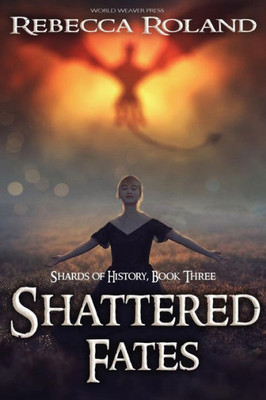 Shattered Fates (Shards Of History)