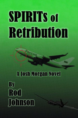 Spirits Of Retribution: A Josh Morgan Novel (Josh Morgan Novels)
