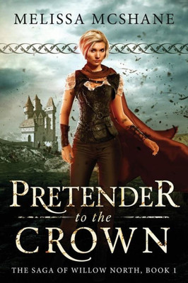 Pretender To The Crown (The Saga Of Willow North)