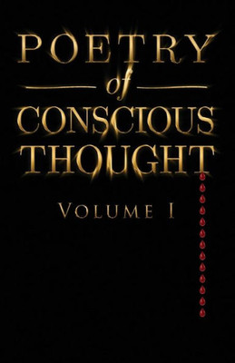 Poetry Of Conscious Thought, Volume I