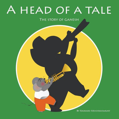 A Head Of A Tale: The Story Of Ganesh