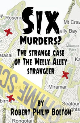 Six Murders?: The Strange Case Of The Welly Alley Strangler