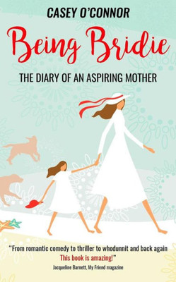 Being Bridie: The Diary Of An Aspiring Mother