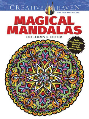 Creative Haven Magical Mandalas Coloring Book: By The Illustrator Of The Mystical Mandala Coloring Book (Creative Haven Coloring Books)