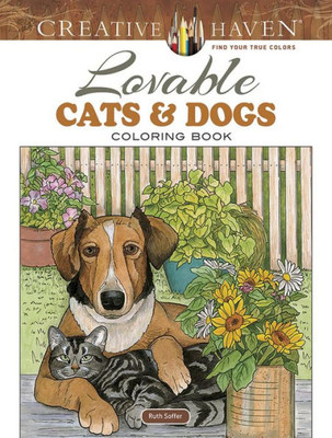 Creative Haven Lovable Cats And Dogs Coloring Book: Relax & Unwind With 31 Stress-Relieving Illustrations (Creative Haven Coloring Books)