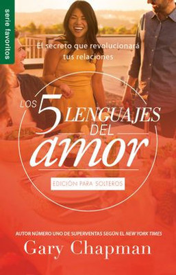 Los 5 Lenguajes Del Amor Para Solteros (Revisado) - Serie Favoritos (Spanish Edition)