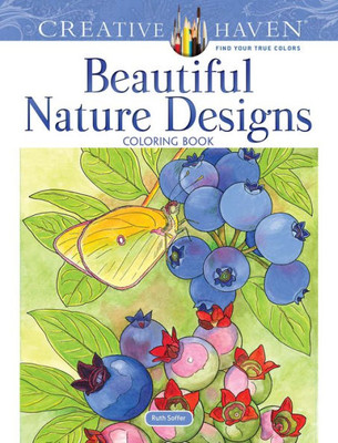 Creative Haven Beautiful Nature Designs Coloring Book: Relax & Find Your True Colors (Creative Haven Coloring Books)