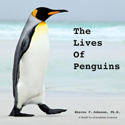 The Lives Of Penguins (Exploring Wild Places)