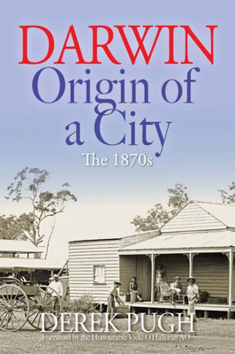 Darwin: Origin Of A City - The 1870S