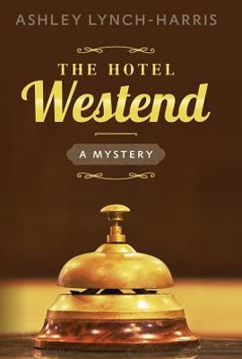 The Hotel Westend: A Mystery (1) (Maitland Sisters Mystery)