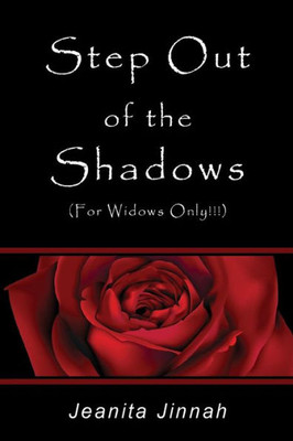 Step Out Of The Shadows (For Widows Only!!!)