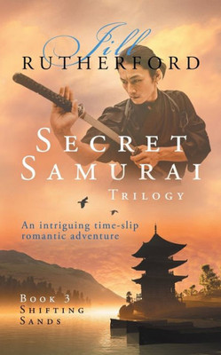Secret Samurai Trilogy: Book Three, Shifting Sands (Book Three Of Trilogy)