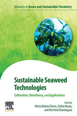 Sustainable Seaweed Technologies: Cultivation, Biorefinery, and Applications (Advances in Green Chemistry)