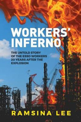 Workers' Inferno: The Untold Story Of The Esso Workers 20 Years After The Longford Explosion