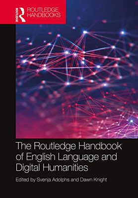 The Routledge Handbook of English Language and Digital Humanities (Routledge Handbooks in English Language Studies)