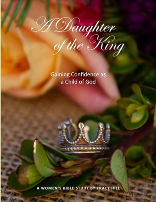 A Daughter Of The King: Gaining Confidence As A Child Of God