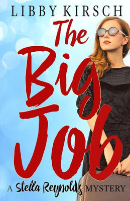 The Big Job: A Stella Reynolds Mystery (The Stella Reynolds Mystery Series)