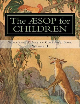 The Aesop For Children: Story And D'Nealian Copwork Book, Volume Ii (The Aesop For Children, Story And D'Nealian Copywork Book)