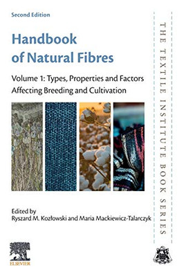 Handbook of Natural Fibres: Volume 1: Types, Properties and Factors Affecting Breeding and Cultivation (Volume 1) (The Textile Institute Book Series, Volume 1)