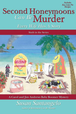 Second Honeymoons Can Be Murder (A Carol And Jim Andrews Baby Boomer Mystery)