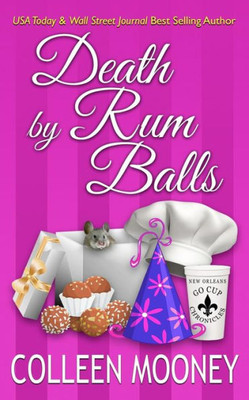 Death By Rum Balls (The New Orleans Go Cup Chronicles)
