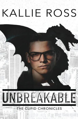 Unbreakable (The Cupid Chronicles)
