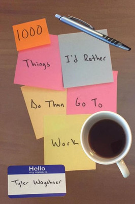 1000 Things I'D Rather Do Than Go To Work
