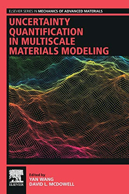 Uncertainty Quantification in Multiscale Materials Modeling (Elsevier Series in Mechanics of Advanced Materials)