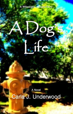 A Dog'S Life: A Willowdale, Indiana Story (Willowdale, Indiana Stories)