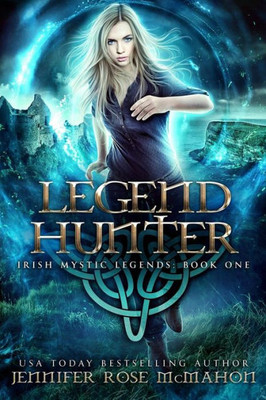 Legend Hunter (Irish Mystic Legends Book 1)