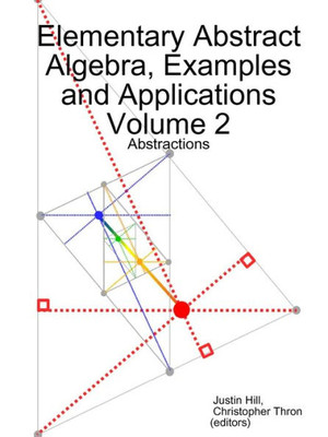 Elementary Abstract Algebra, Examples And Applications Volume 2: Abstractions