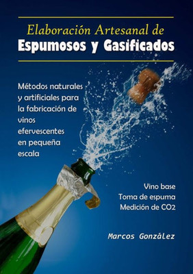 Elaboraci?N Artesanal De Espumosos Y Gasificados (Spanish Edition)