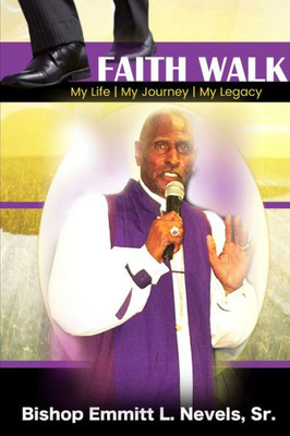 Faith Walk: My Life, My Journey, My Legacy