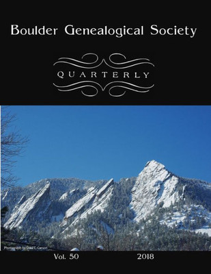 Boulder Genealogical Society Quarterly 2018 Edition