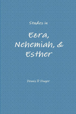 Studies In Ezra, Nehemiah, & Esther