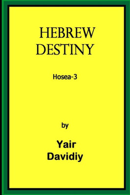 Hebrew Destiny: Prophecies Of Hosea -3