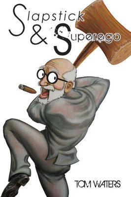 Slapstick & Superego: Essays, Rants & Scathing Social Commentary