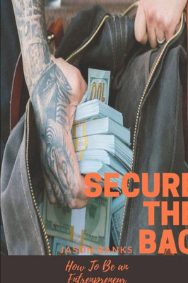 Secure The Bag: How To Be An Entrepreneur