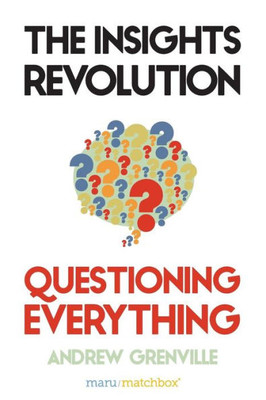 The Insights Revolution: Questioning Everything: Questioning Everything