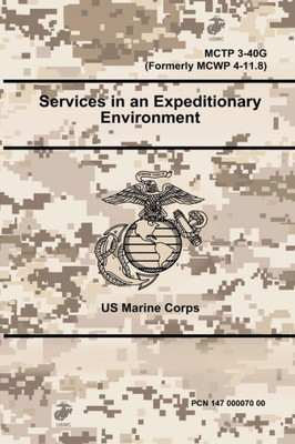 Services In An Expeditionary Environment - Mctp 3-40G (Formerly Mcwp 4-11.8)