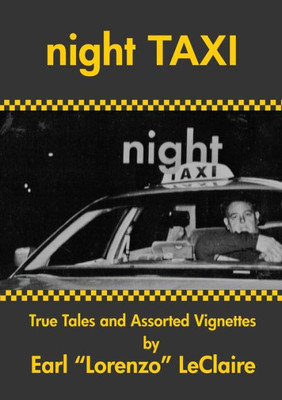 Night Taxi, True Tales And Assorted Vignettes