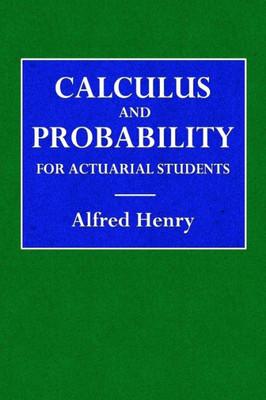 Calculus And Probability For The Actuarial Student