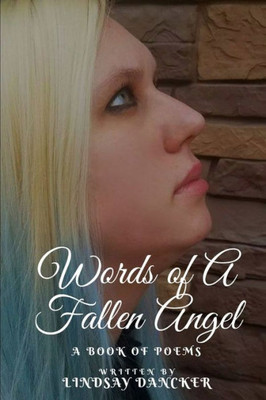 Words Of A Fallen Angel (A Book Of Poems)