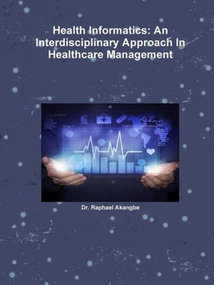 Health Informatics: An Interdisciplinary Approach In Healthcare Management