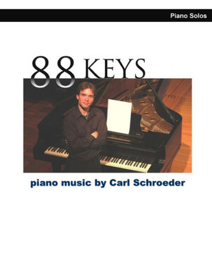 88 Keys: Piano Music By Carl Schroeder