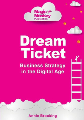Dream Ticket« Business Strategy In The Digital Age