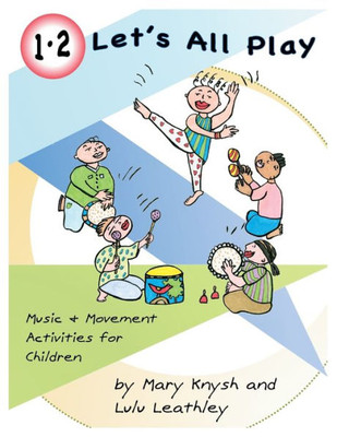 1, 2 Let'S All Play: Music And Movement Activities For Children