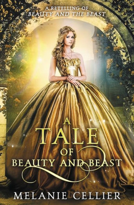 A Tale Of Beauty And Beast: A Retelling Of Beauty And The Beast (Beyond The Four Kingdoms)