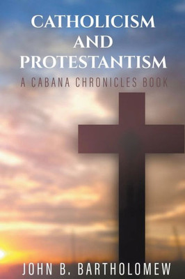 Catholicism And Protestantism (The Cabana Chronicles)